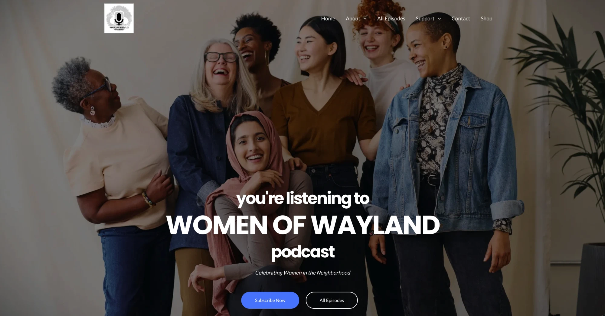 The Women of Wayland podcast home page: a group of women laughing together behind the words "You're listening to Women of Wayland podcast", with Subscribe Now and All Episodes buttons.